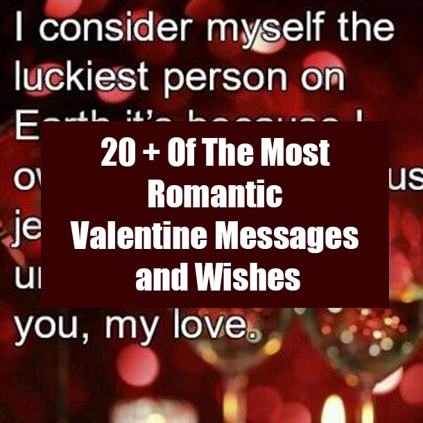 20 + Of The Most Romantic Valentine Messages and Wishes