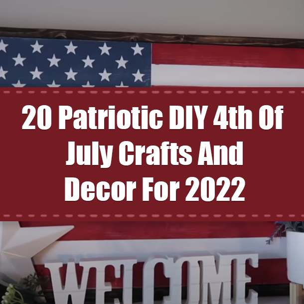20 Patriotic DIY 4th Of July Crafts And Decor For 2022