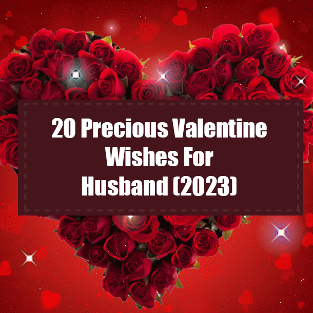 20 Precious Valentine Wishes For Husband (2023)