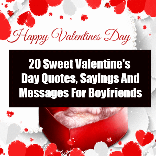 20 Sweet Valentine's Day Quotes, Sayings And Messages For A Boyfriend
