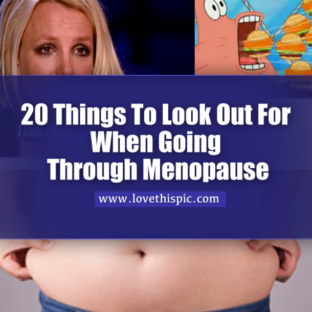 20 Things To Look Out For When Going Through Menopause