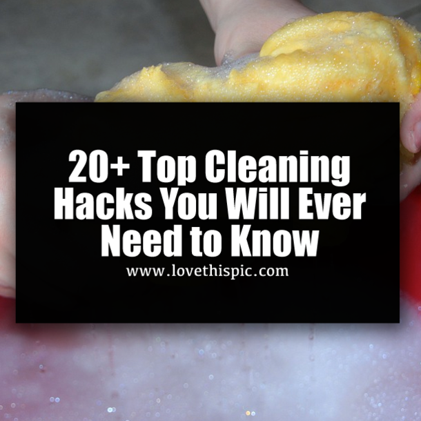 20+ Top Cleaning Hacks You Will Ever Need to Know