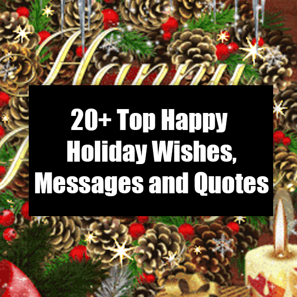 20+ Top Happy Holiday Wishes, Messages and Quotes