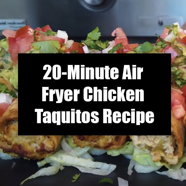 20-Minute Air Fryer Chicken Taquitos Recipe
