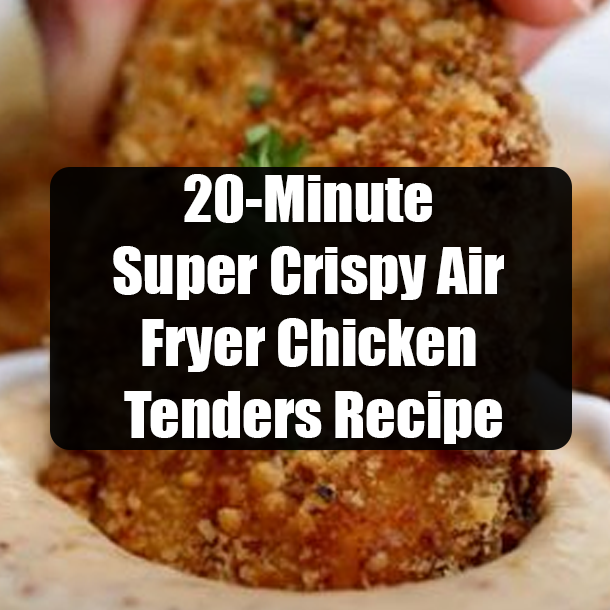 20-Minute Super Crispy Air Fryer Chicken Tenders Recipe