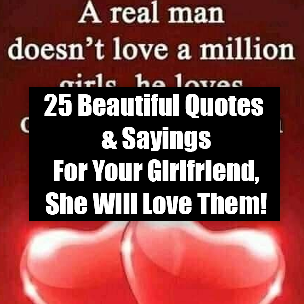 25 Beautiful Quotes & Sayings For Your Girlfriend, She Will Love Them!