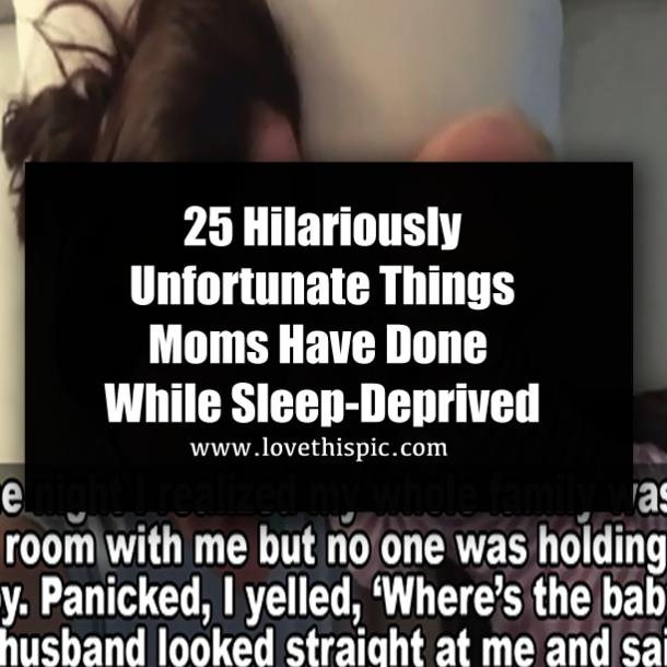 25 Hilariously Unfortunate Things Moms Have Done While Sleep-Deprived