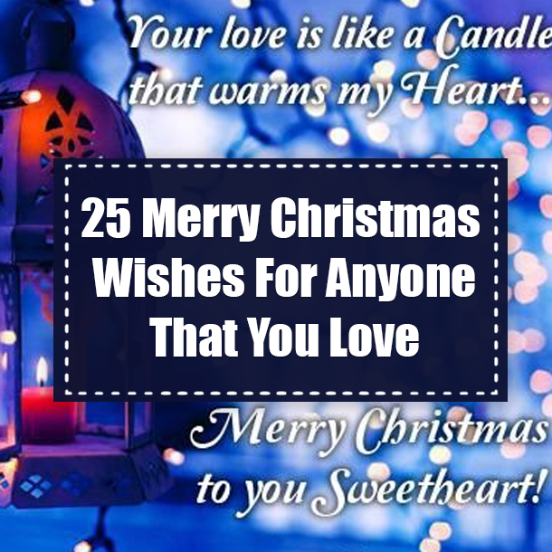 25 Merry Christmas Wishes For Anyone That You Love