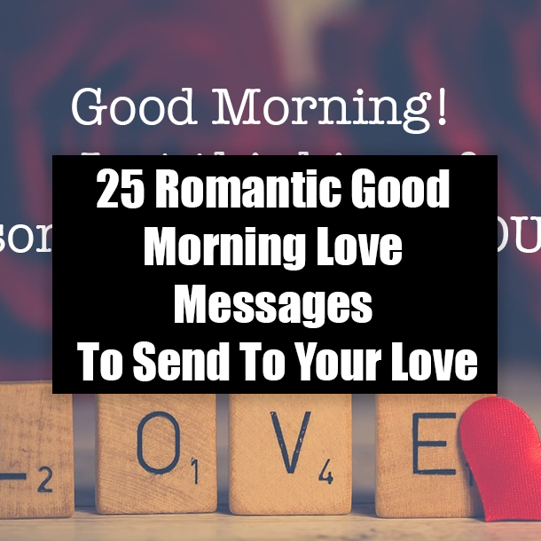25 Romantic Good Morning Love Messages To Send To Your Love