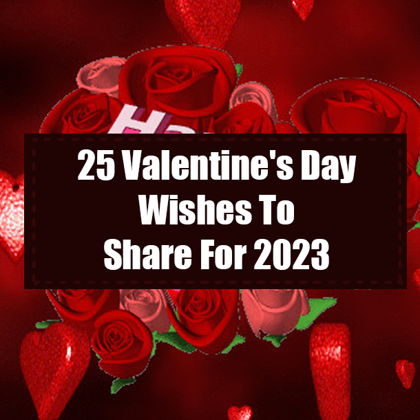 25 Valentine's Day Wishes To Share For 2023