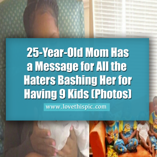 25-Year-Old Mom Has a Message for All the Haters Bashing Her for Having 9 Kids (Photos)