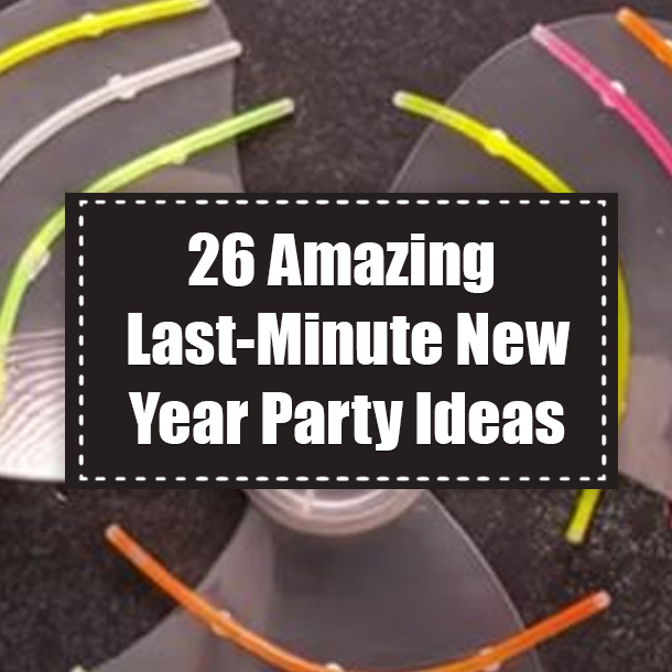 26 Amazing Last-Minute New Year Party Ideas