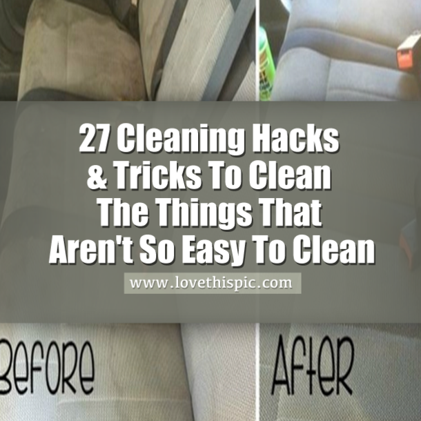 27 Cleaning Hacks & Tricks To Clean The Things That Aren't So Easy To Clean