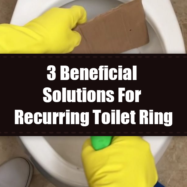 3 Beneficial Solutions For Recurring Toilet Ring