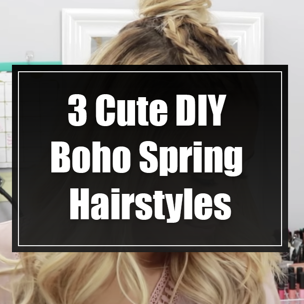 3 Cute DIY Boho Spring Hairstyles