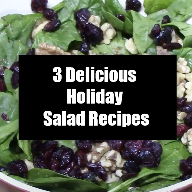 3 Delicious Holiday Salad Recipes