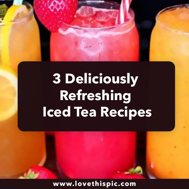 3 Deliciously Refreshing Iced Tea Recipes