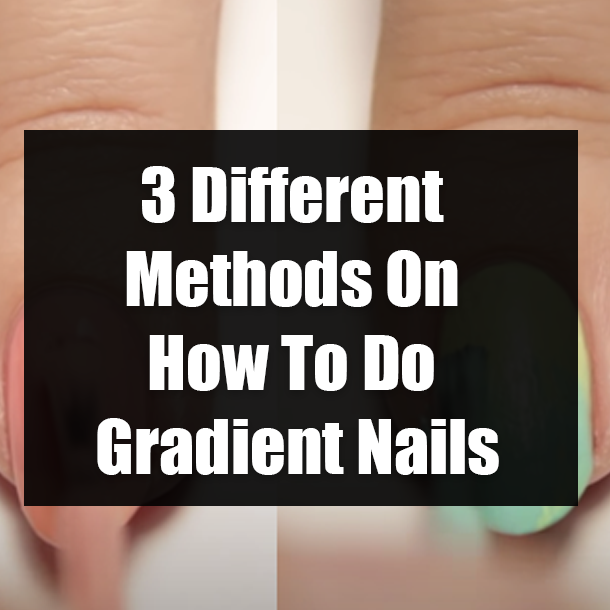 3 Different Methods On How To Do Gradient Nails