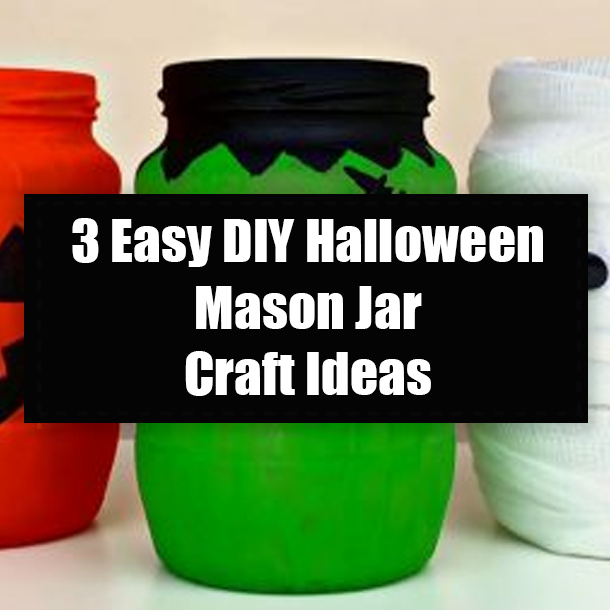 3 Easy DIY Halloween Mason Jar Craft Ideas