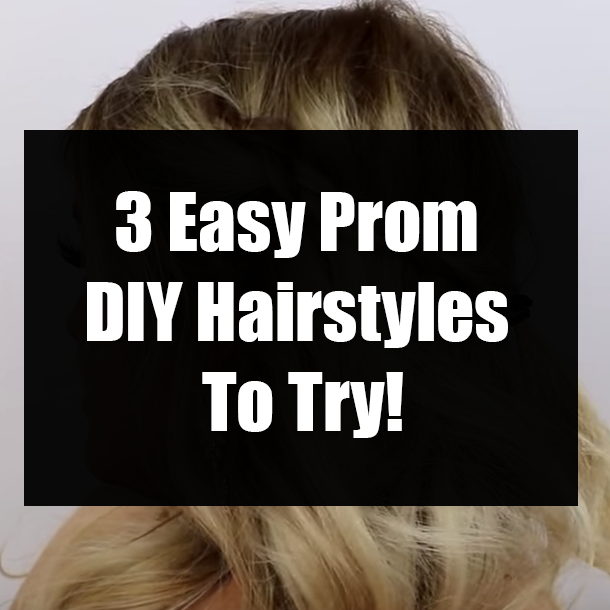 3 Easy Prom DIY Hairstyles To Try!