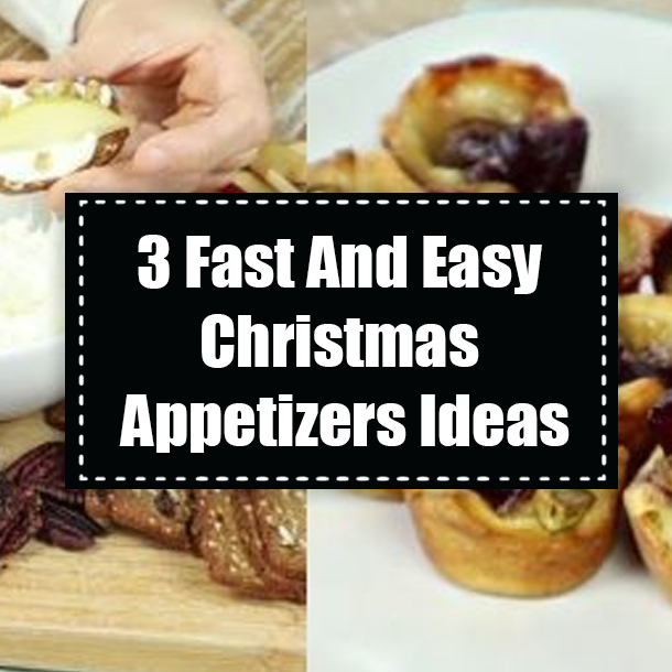 3 Fast And Easy Christmas Appetizers Ideas