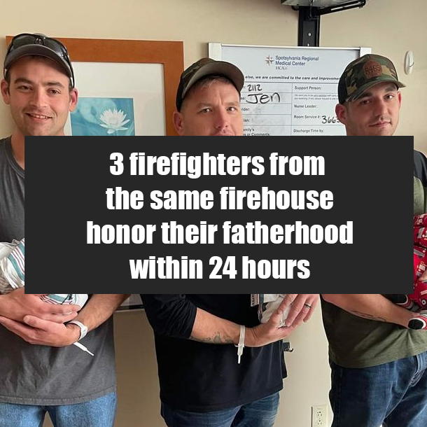3 firefighters from the same firehouse honor their fatherhood within 24 hours