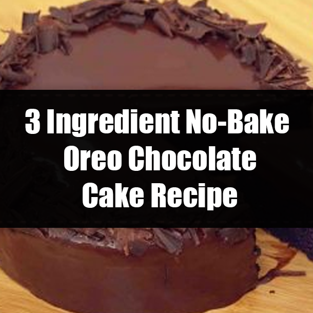 3 Ingredient No-Bake Oreo Chocolate Cake Recipe
