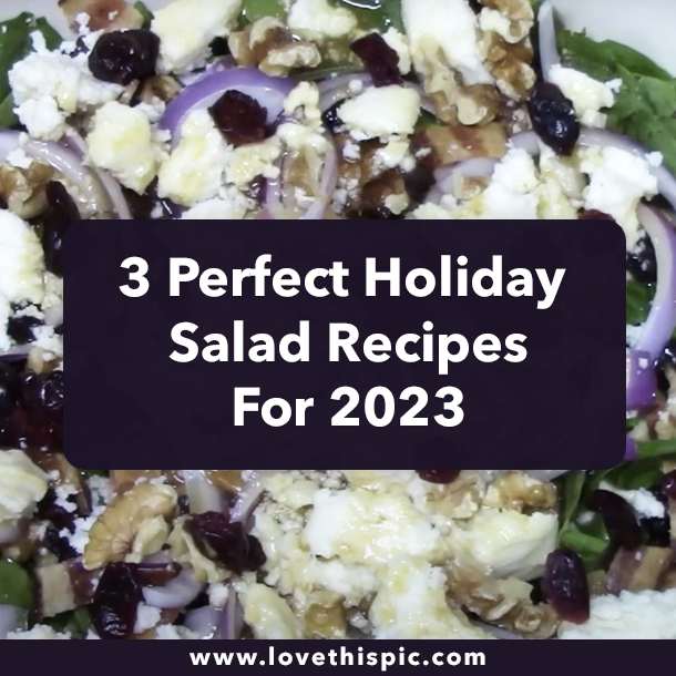 3 Perfect Holiday Salad Recipes For 2023