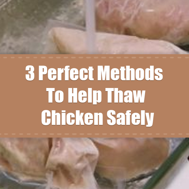 3 Perfect Methods To Help Thaw Chicken Safely