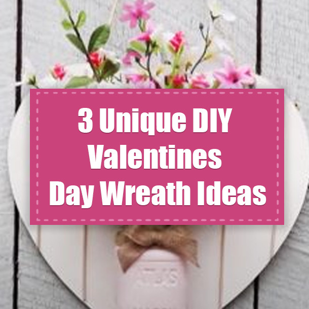 3 Unique DIY Valentines Day Wreath Ideas