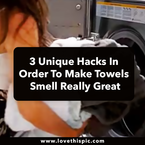 3 Unique Hacks In Order To Make Towels Smell Really Great