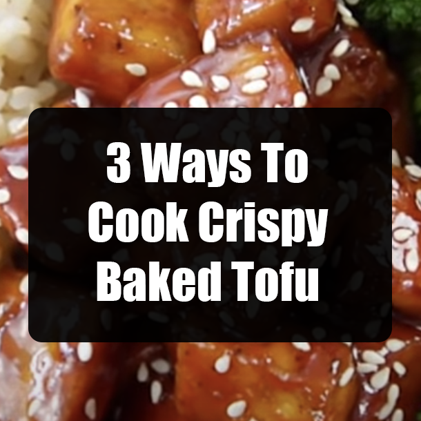 3 Ways To Cook Crispy Baked Tofu