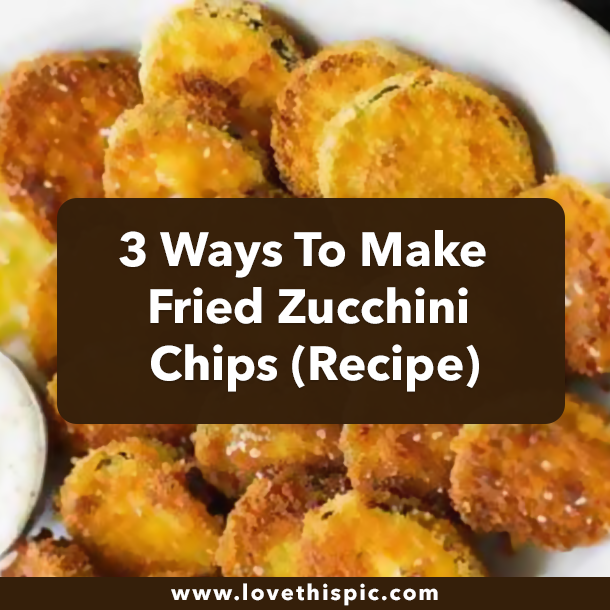 3 Ways To Make Fried Zucchini Chips (Recipe)