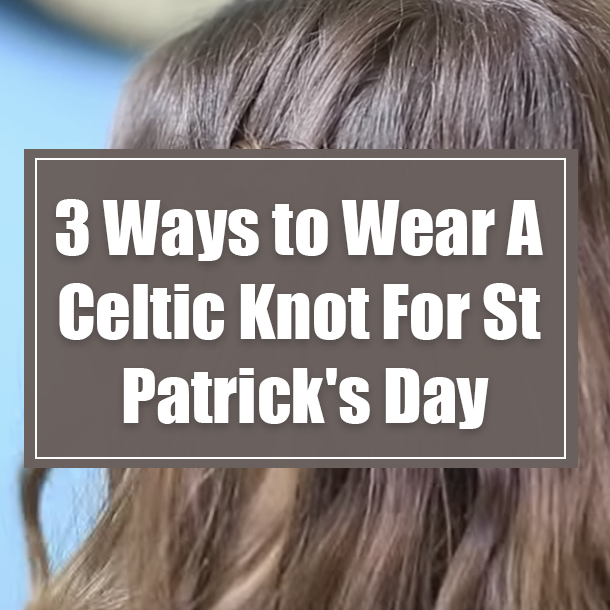 3 Ways to Wear A Celtic Knot For St Patrick's Day