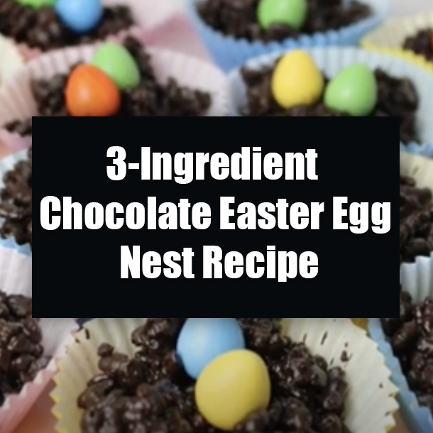 3-Ingredient Chocolate Easter Egg Nest Recipe
