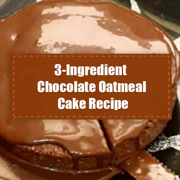 3-Ingredient Chocolate Oatmeal Cake Recipe