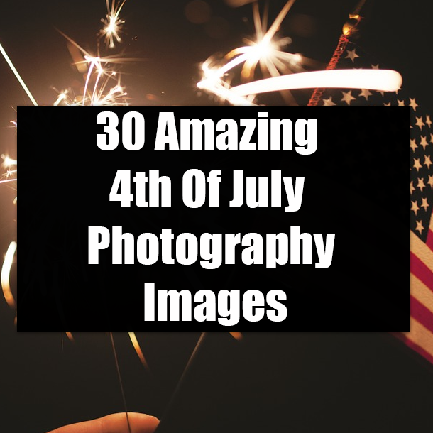 30 Amazing 4th Of July Photography Images