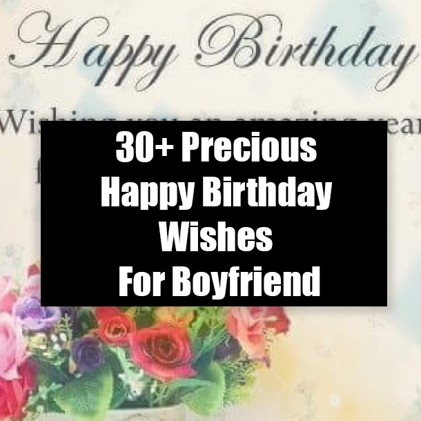 30+ Precious Happy Birthday Wishes For Boyfriend