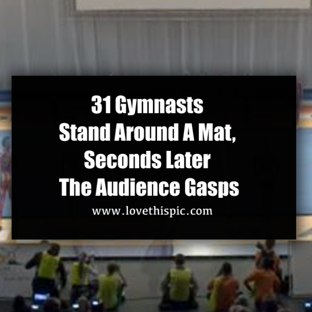 31 Gymnasts Stand Around A Mat, Seconds Later The Audience Gasps