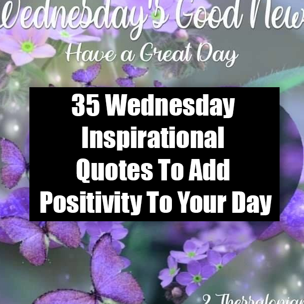 35 Wednesday Inspirational Quotes To Add Positivity To Your Day