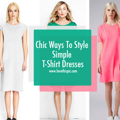 Chic Ways To Style Simple T-Shirt Dresses