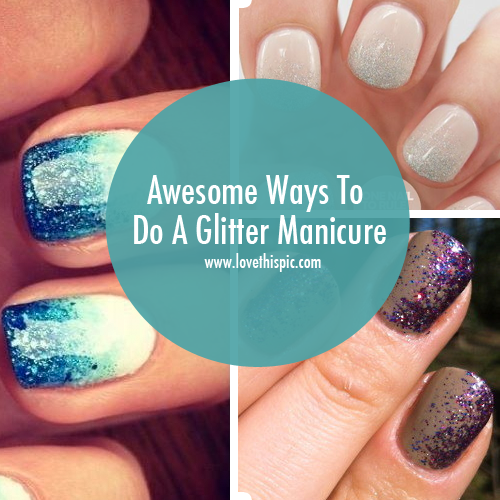 Awesome Ways To Do A Glitter Manicure