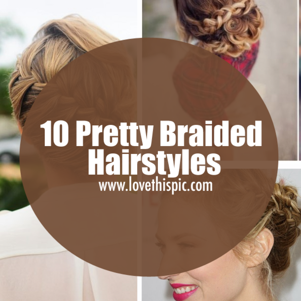 10 Pretty Braided Hairstyles