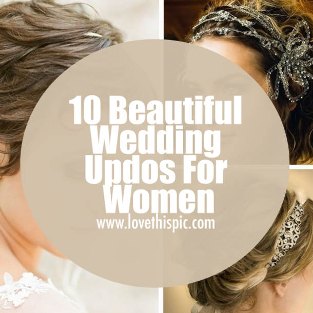 10 Beautiful Wedding Updos For Women