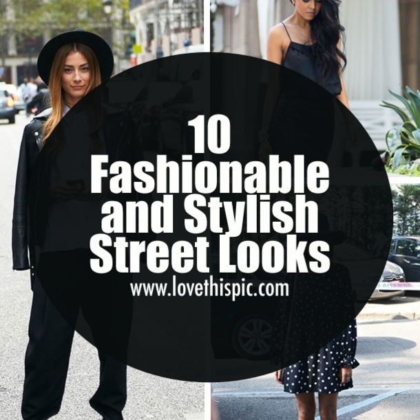 10 Fashionable and Stylish Street Looks