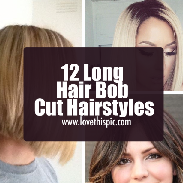 12 Long Hair Bob Cut Hairstyles