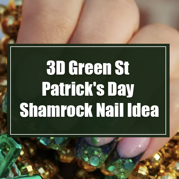 3D Green St Patrick's Day Shamrock Nail Idea