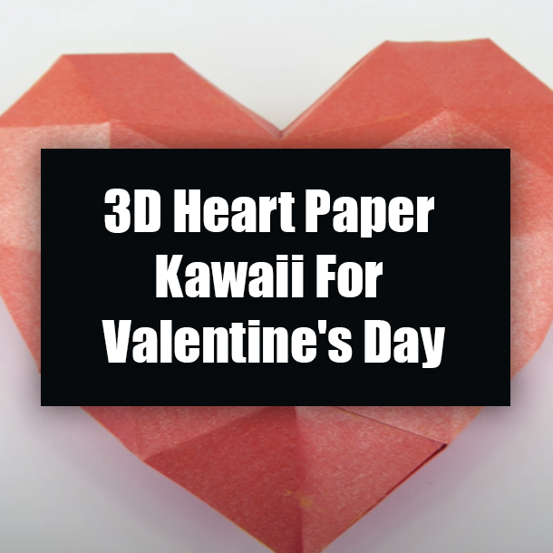 3D Heart Paper Kawaii For Valentine's Day