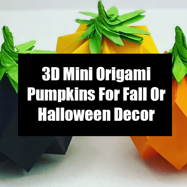 3D Mini Origami Pumpkins For Fall Or Halloween Decor