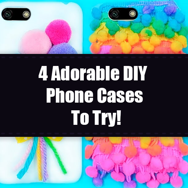 4 Adorable DIY Phone Cases To Try!